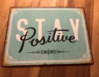 Metallschild, Schild Metall „stay positive“ Rheinland-Pfalz - Wallmenroth Vorschau