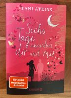 Taschenbuch Dani Atkins „Sechs Tage zwischen dir und mir“ Baden-Württemberg - Leutenbach Vorschau