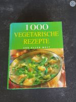 ~ 1000 vegetarische Rezepte aus aller Welt ~ gebundenes Buch ~ Schleswig-Holstein - Kaltenkirchen Vorschau