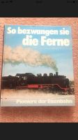 Eisenbahn Buch so bezwangen sie die Ferne Dresden - Dresdner Heide Vorschau