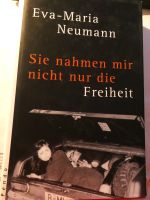 Sie nahmen mir nicht nur die Freiheit / Eva-Maria Neumann 2007 Rheinland-Pfalz - Lingenfeld Vorschau