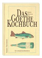 Das Goethe-Kochbuch -Ein literarisches Kochbuch- Werner Bockholt München - Trudering-Riem Vorschau