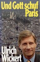 zeitlos. Frankreichführer „Und Gott schuf Paris“ v Ulrich Wickert Thüringen - Weimar Vorschau