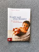 "Es geht auch ohne Windeln!" Buch Ingrid Bauer Friedrichshain-Kreuzberg - Friedrichshain Vorschau