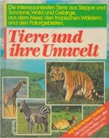 Tiere und ihre Umwelt. Sonderausgabe Broschiert – 1. Januar 1987 Bayern - Weißenburg in Bayern Vorschau