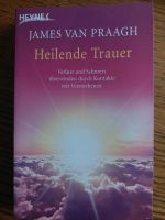 Heilende Trauer / James van Praagh Niedersachsen - Ritterhude Vorschau