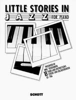 Little Stories in Jazz: 18 Stücke und Erläuterungen. Klavier. Frankfurt am Main - Hausen i. Frankfurt a. Main Vorschau