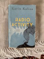 Radio Activity von Karin Kalisa (Roman, 2019, C.H. Beck) Sillenbuch - Heumaden Vorschau