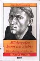 Widerrufen kann ich nicht! Die Lebensgeschichte des Martin Luther Berlin - Lichterfelde Vorschau