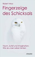 Fingerzeige des Schicksals -Traum, Zufall und Imagination -R.Moss Kr. München - Ottobrunn Vorschau