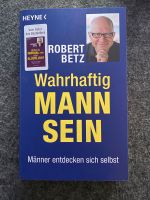 Buch Robert Betz wahrhaftig Mann sein Männer entdecken sich Niedersachsen - Oldenburg Vorschau