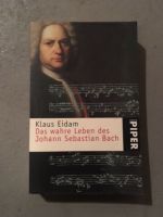 Klaus Eidam Das wahre Leben des Johann Sebastian Bach München - Ludwigsvorstadt-Isarvorstadt Vorschau