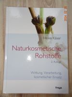 Naturkosmetische Rohstoffe von Heike Käser - 2. Auflage 2011 Brandenburg - Gransee Vorschau