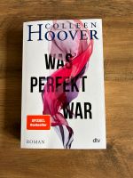 Was perfekt war Buch Colleen Hoover Nordrhein-Westfalen - Olsberg Vorschau