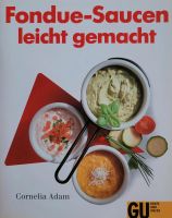 Kochbuch- Fondue Saucen (Soßen) leicht gemacht Nordrhein-Westfalen - Lichtenau Vorschau