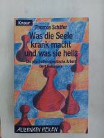 Was die Seele krank macht  und was sie heilt -Thomas Schäfer Niedersachsen - Ilsede Vorschau