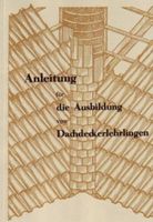 Anleitung zur Ausbildung von Dachdeckerlehrlingen, Dachdecker NEU Niedersachsen - Wallenhorst Vorschau