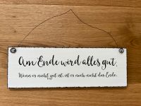 Wanddeko Schild Hänger Holz „Am Ende wird alles gut“ Bayern - Obernzell Vorschau