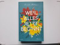 Weil alles jetzt beginnt -- Linda Holmes --- NEU --- UNGELESEN Niedersachsen - Langwedel Vorschau