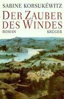 Sabine Korsukewitz  Der Zauber des Windes  Roman  Gebunde Ausgabe Kr. München - Ottobrunn Vorschau