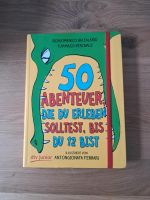 Buch "50 Abenteuer, die Du erleben solltest, bevor Du 12 bist" Hessen - Wehrheim Vorschau