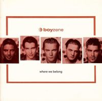 BOYZONE - WHERE WE BELONG - BABY CAN I HOLD YOU, NO MATTER Aachen - Aachen-Richterich Vorschau