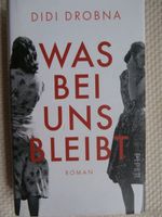 WAS BEI UNS BLEIBT Roman von Didi Drobna Schleswig-Holstein - Owschlag Vorschau