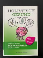 Buch: Holistisch gesund: wie du lernst die Wahrheit zu erkennen Hessen - Wiesbaden Vorschau