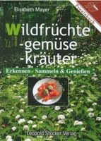 Wildfrüchte. Wildgemüse. Wildkräuter: Erkennen, Sammeln Genießen Baden-Württemberg - Leinfelden-Echterdingen Vorschau