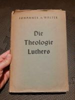 Die Theologie Luthers, Johannes v.Walter, systematische Theologie Baden-Württemberg - Mühlacker Vorschau