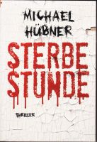 Sterbestunde - von Michael Hübner (Thriller) Baden-Württemberg - Freiberg am Neckar Vorschau