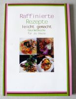 Raffinierte Rezepte leicht gemacht Gourmetküche für zu Hause, Rheinland-Pfalz - Neustadt an der Weinstraße Vorschau