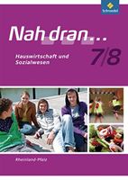 Nah dran... Hauswirtschaft und Sozialwesen 7/8 Rheinland-Pfalz - Neuwied Vorschau