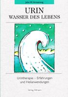 John W. Armstrong: "URIN - Wasser des Lebens" Sachsen-Anhalt - Wolfen Vorschau