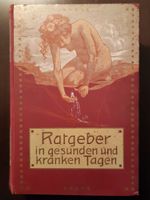 Ratgeber in gesunden und kranken Tagen - Dr. F. König - 1909 Sachsen - Delitzsch Vorschau