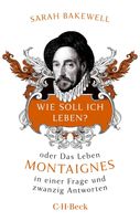 Wie soll ich leben?: oder Das Leben Montaignes in einer Frage... München - Pasing-Obermenzing Vorschau