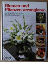 Blumen und Pflanzen arrangieren mit fast 100 Schritt für Schritt Rheinland-Pfalz - Neustadt an der Weinstraße Vorschau