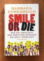 Smile or Die - Barbara Ehrenreich - Ideologie positiven Denkens Sachsen-Anhalt - Halle Vorschau