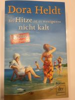 Bei Hitze ist es wenigstens nicht kalt Dora Heldt, wie neu Baden-Württemberg - Gäufelden Vorschau