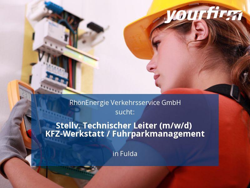 Stellv. Technischer Leiter (m/w/d) KFZ-Werkstatt / Fuhrparkmanage in Fulda