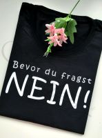 Damen T-Shirt mit "Bevor du fragst Nein!" Saarbrücken-Mitte - St Johann Vorschau