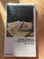 Zart erhob sie sich bevor sie flog - Aysel Özakin Baden-Württemberg - Gerlingen Vorschau