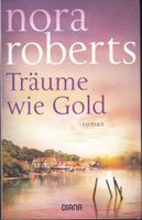 Träume wie Gold von Nora Roberts ISBN 9783453360440 Bayern - Regensburg Vorschau