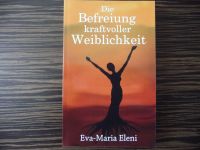 „Die Befreiung kraftvoller Weiblichkeit" Tschb. v Eva-Maria Eleni Wandsbek - Hamburg Dulsberg Vorschau