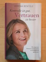 Kontrolle ist gut, Vertrauen ist besser - Bentele, geb. Buch, neu Bayern - Ansbach Vorschau