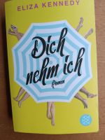 Buch, Roman Eliza Kennedy Dich nehm ich Baden-Württemberg - Freiburg im Breisgau Vorschau