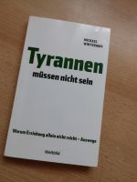 Tyrannen müssen nicht sein, warum Erziehung allein nicht reicht Bayern - Weißenburg in Bayern Vorschau