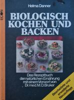 Biologisch Kochen und Backen Helma Danner 1982 Nordrhein-Westfalen - Troisdorf Vorschau