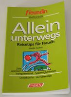 Allein unterwegs; Reisetipps für Frauen; Freundin Ratgeber; 192 S Rheinland-Pfalz - Neustadt an der Weinstraße Vorschau