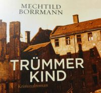 Mechtild Borrmann - Trümmerkind, Krimialroman, Droemer TB Hamburg-Nord - Hamburg Eppendorf Vorschau